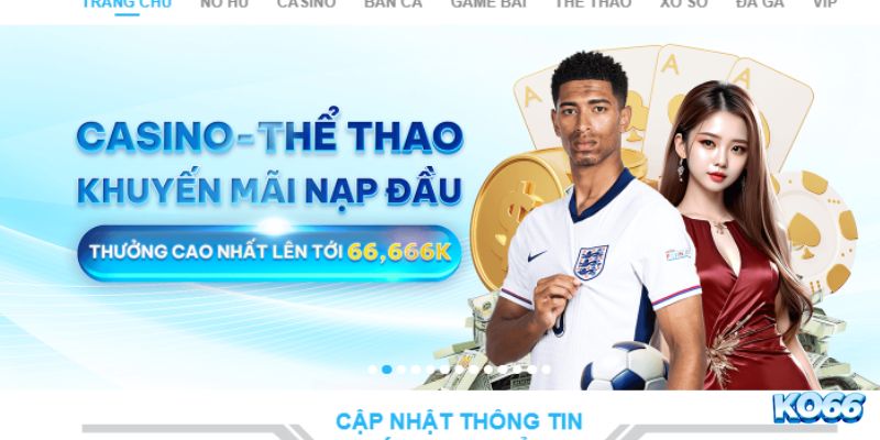 Khám phá KO66 - Thiên đường đổi thưởng Châu Á